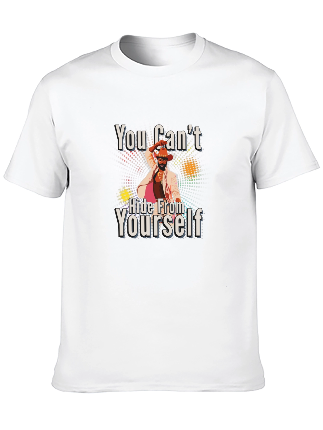 You Cant Hide From Yourself Graphic T-Shirt