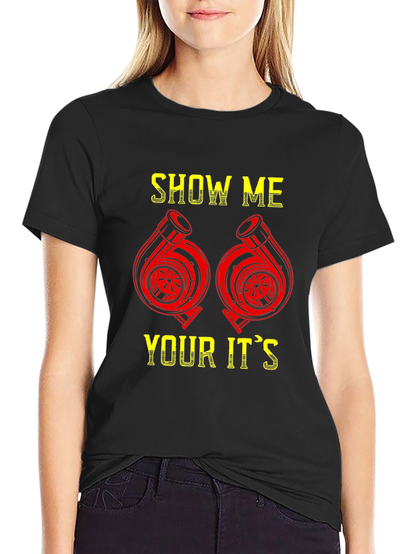 Show Me Your Its T-Shirt - Turbo Graphic Tee
