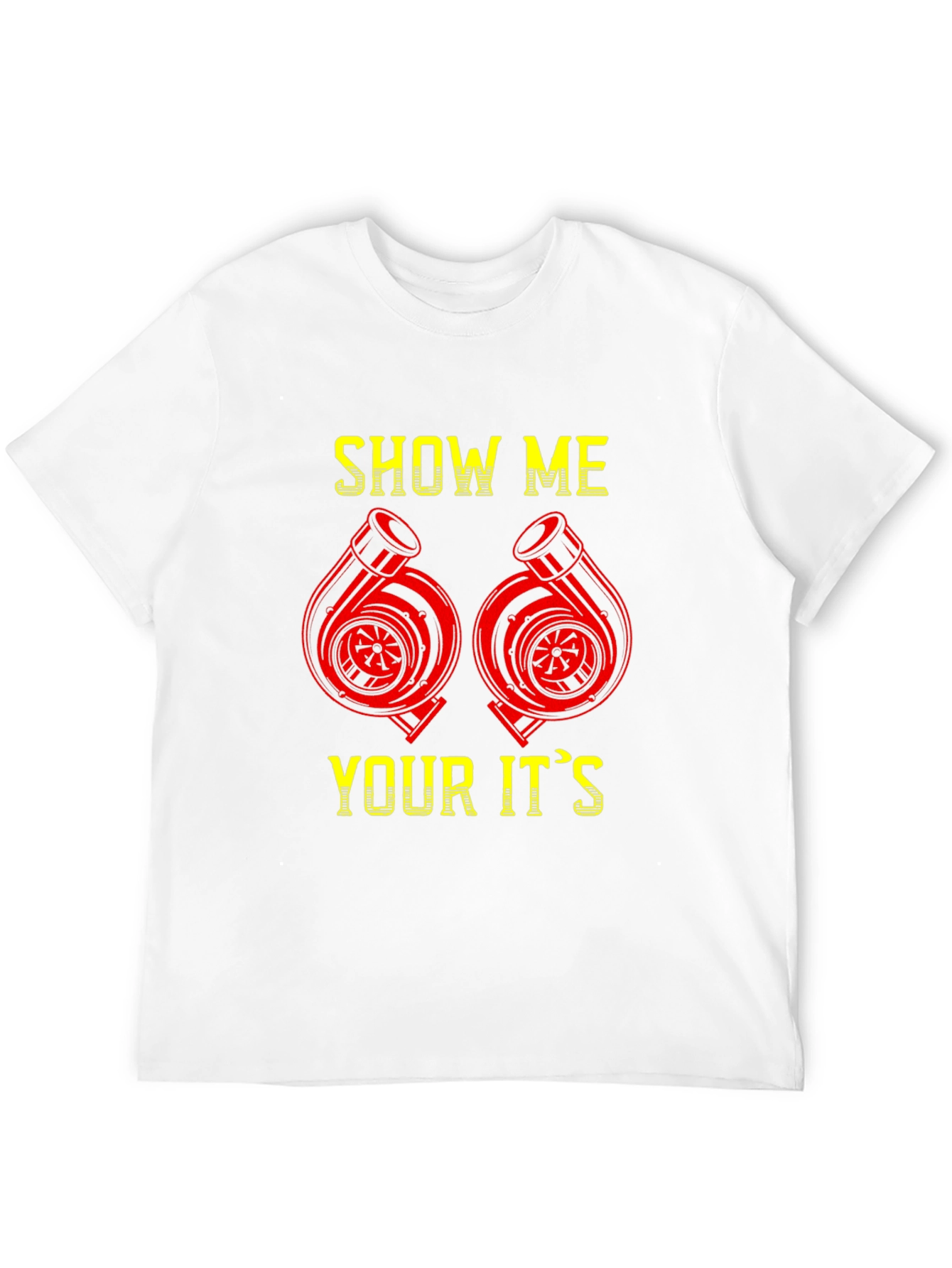 Show Me Your Its T-Shirt - Turbo Graphic Tee