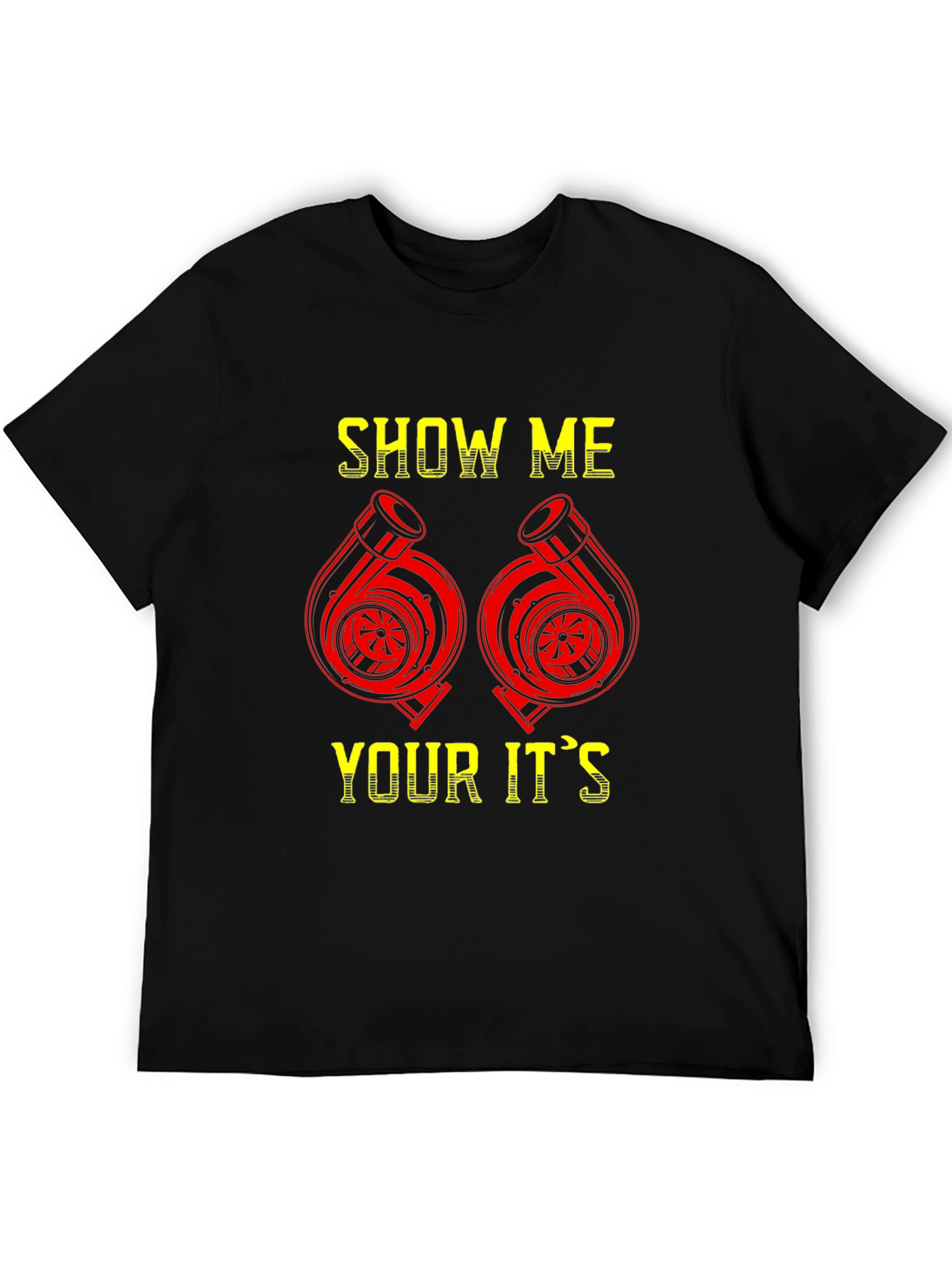 Show Me Your Its T-Shirt - Turbo Graphic Tee
