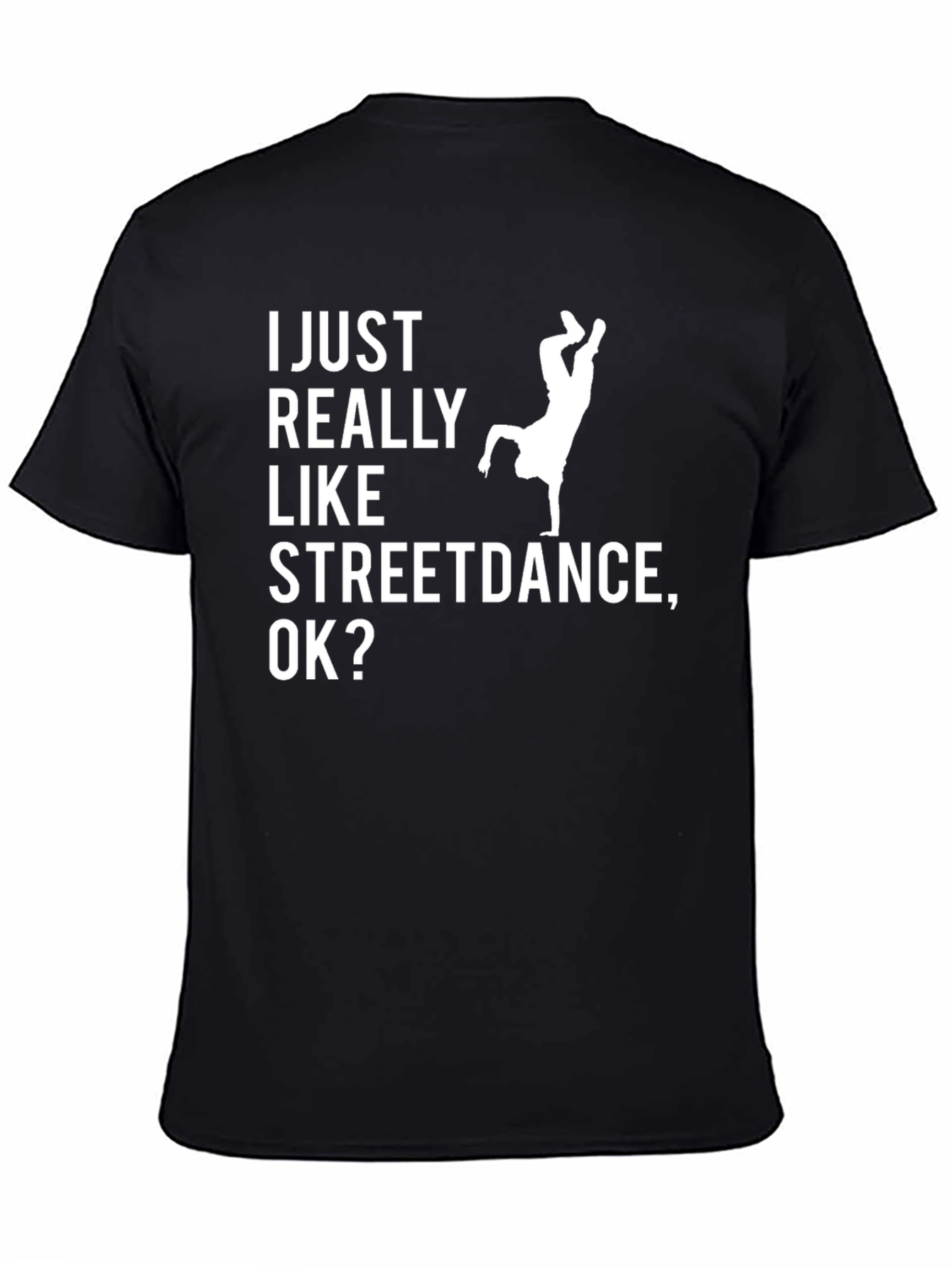 Streetdance T-Shirt - I Just Really Like Streetdance