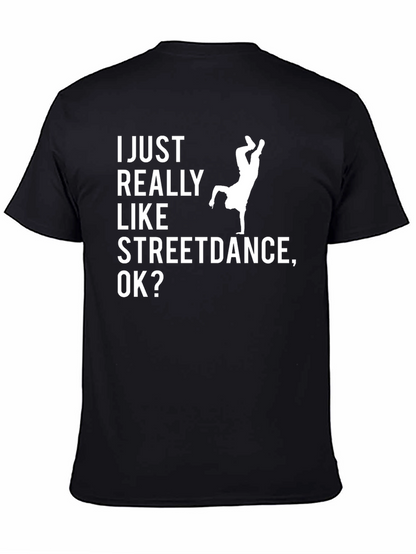 Streetdance T-Shirt - I Just Really Like Streetdance