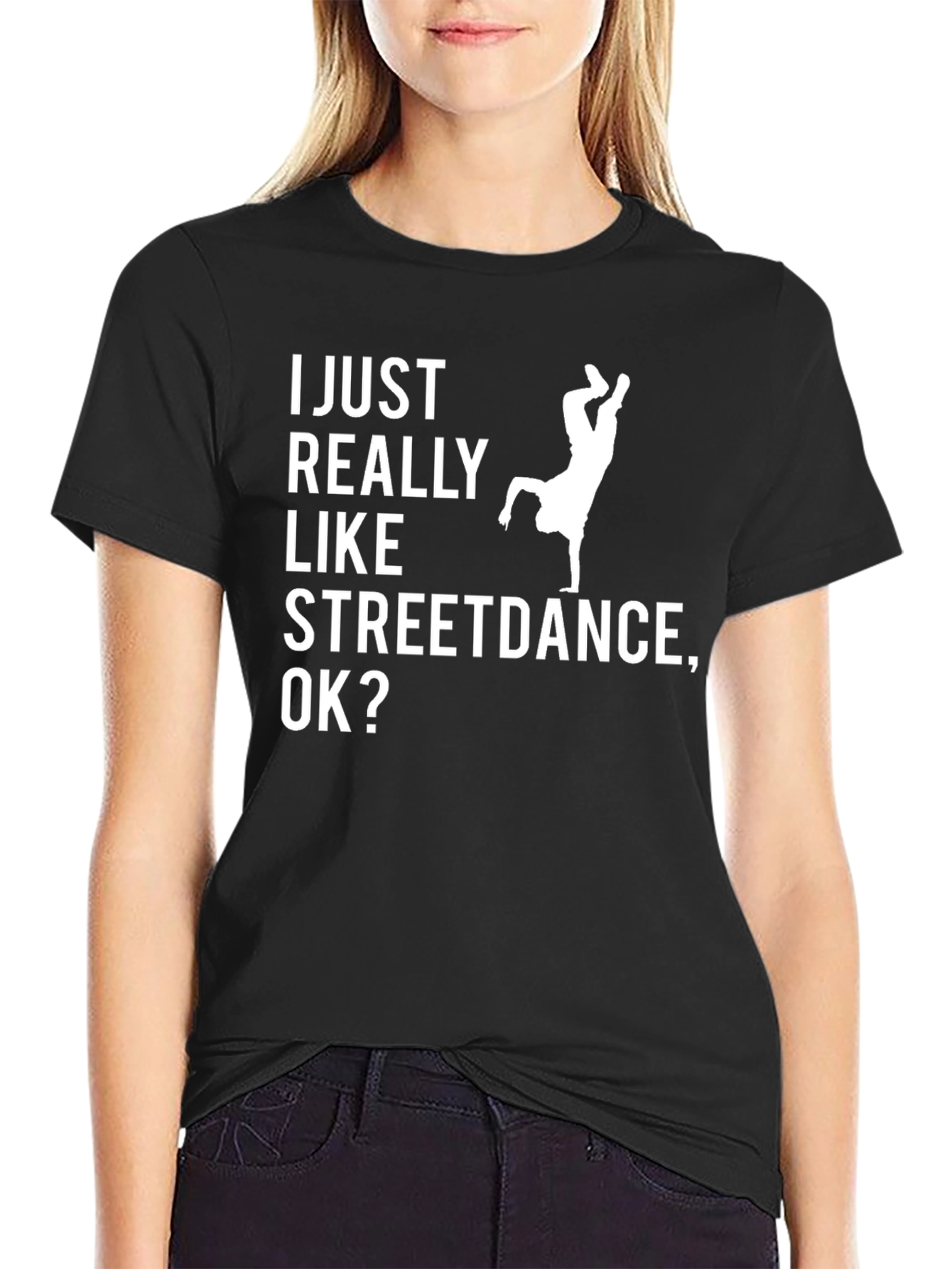 Streetdance T-Shirt - I Just Really Like Streetdance