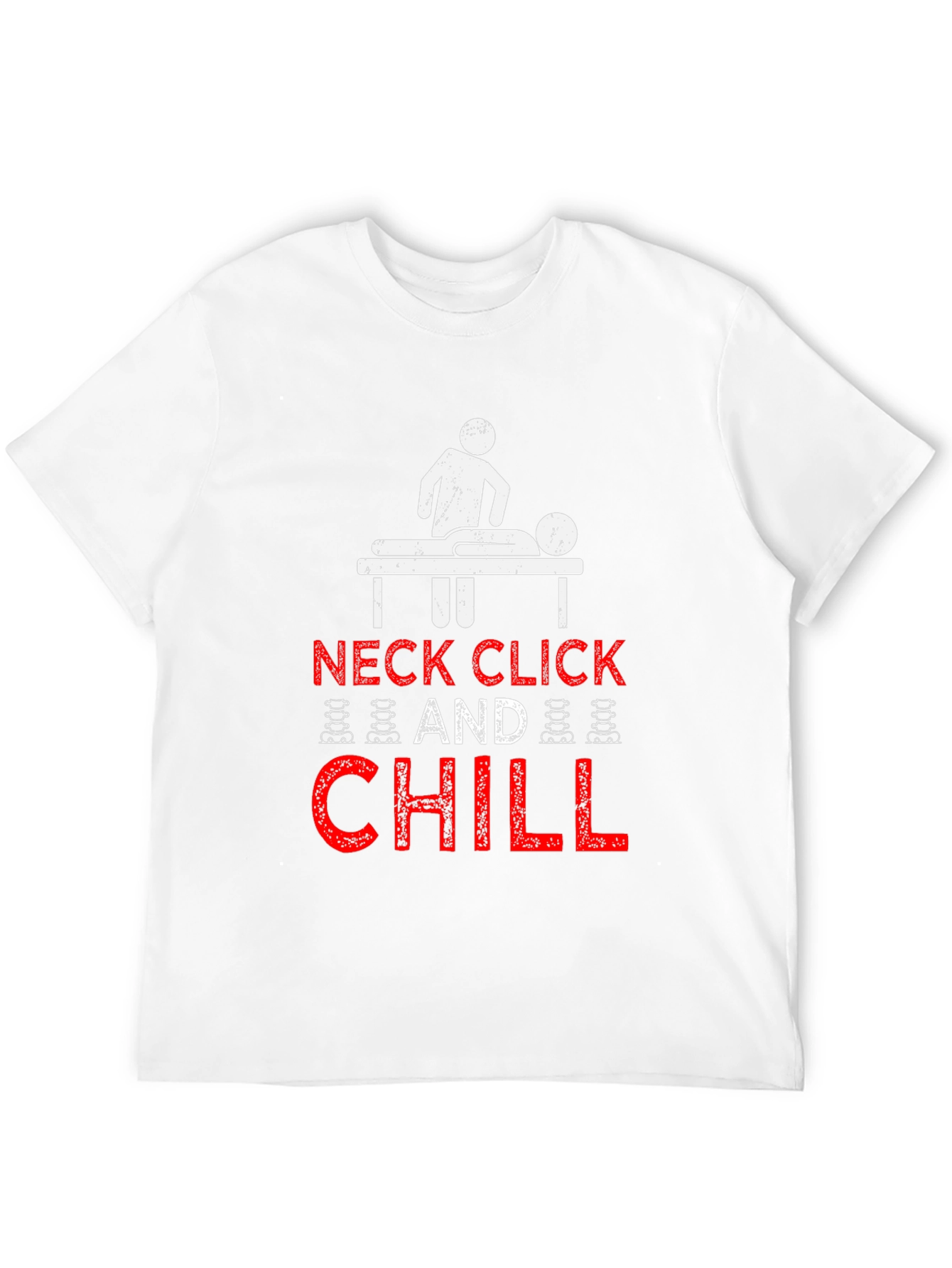 Neck Click and Chill T-Shirt - Chiropractic Humor
