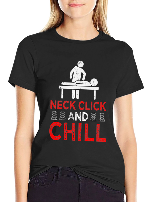 Neck Click and Chill T-Shirt - Chiropractic Humor