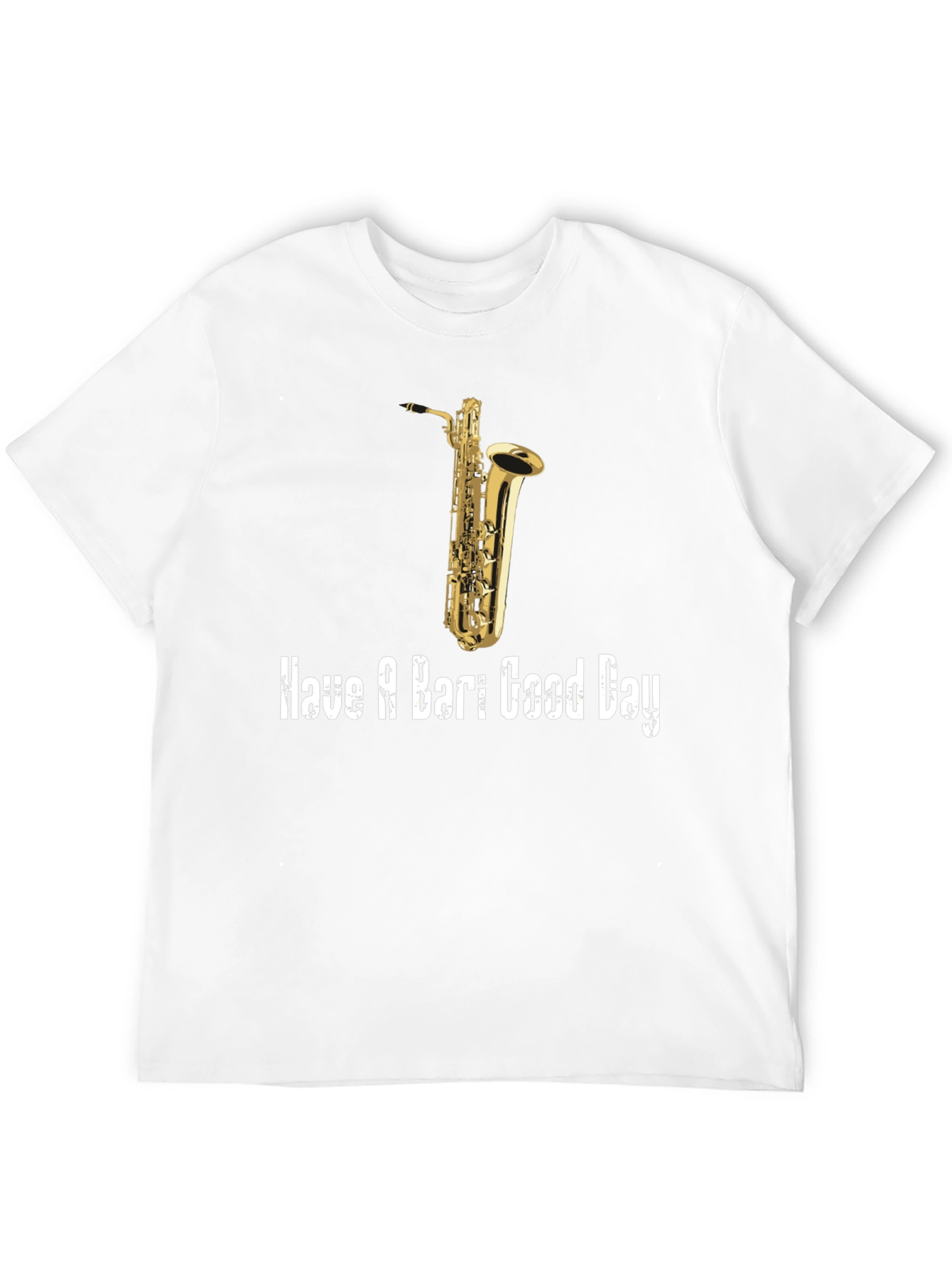 Saxophone T-Shirt: Have a Bari Good Day!