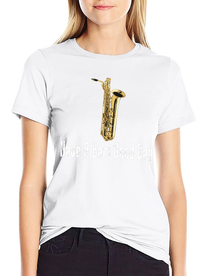 Saxophone T-Shirt: Have a Bari Good Day!