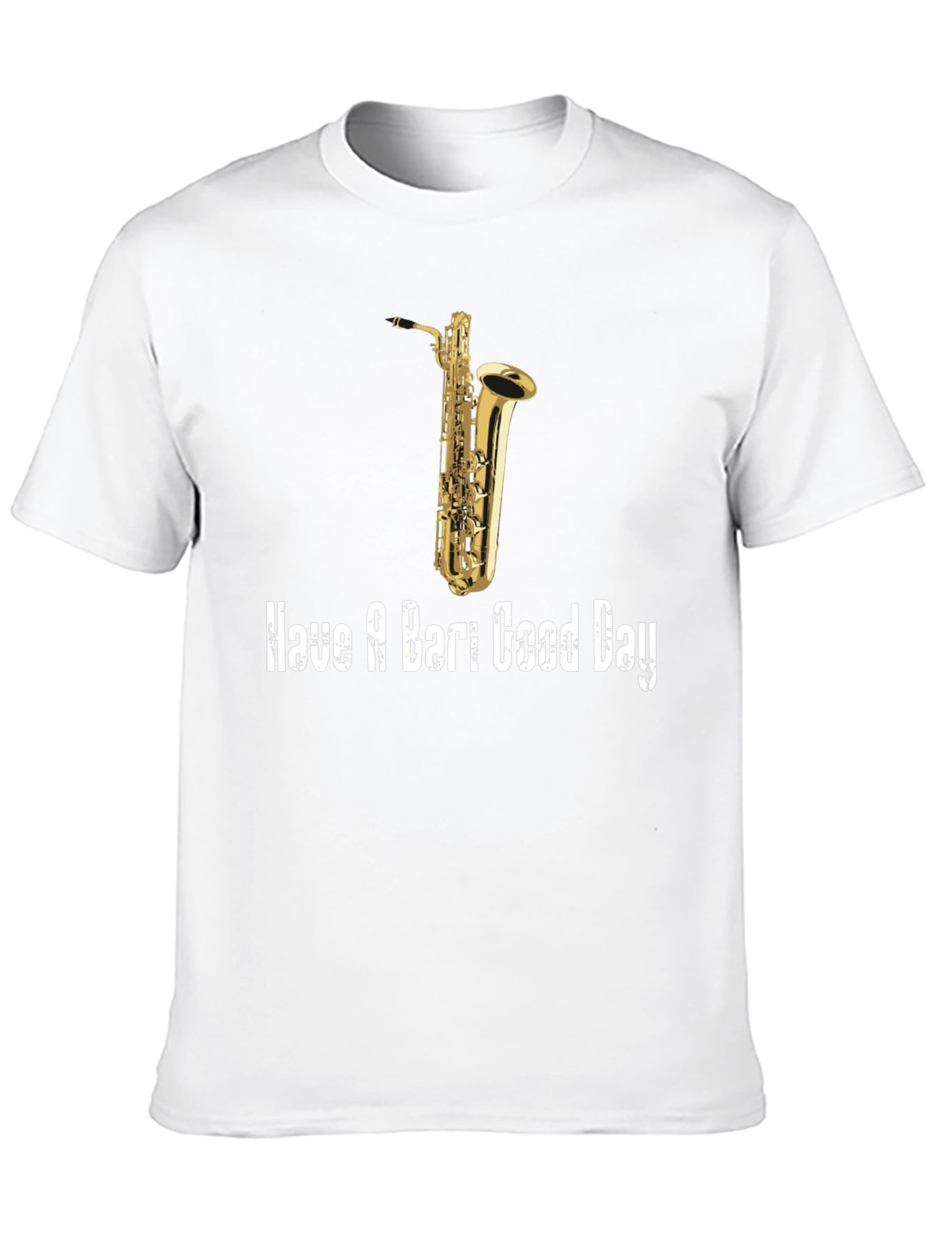 Saxophone T-Shirt: Have a Bari Good Day!