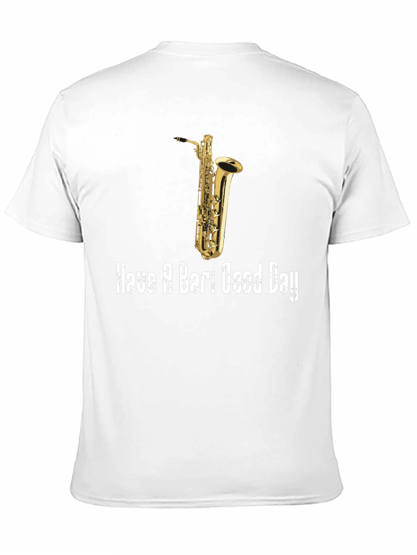 Saxophone T-Shirt: Have a Bari Good Day!