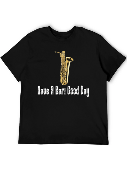 Saxophone T-Shirt: Have a Bari Good Day!