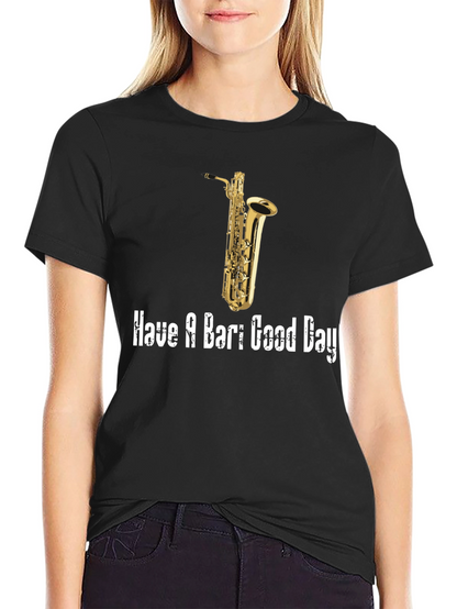 Saxophone T-Shirt: Have a Bari Good Day!