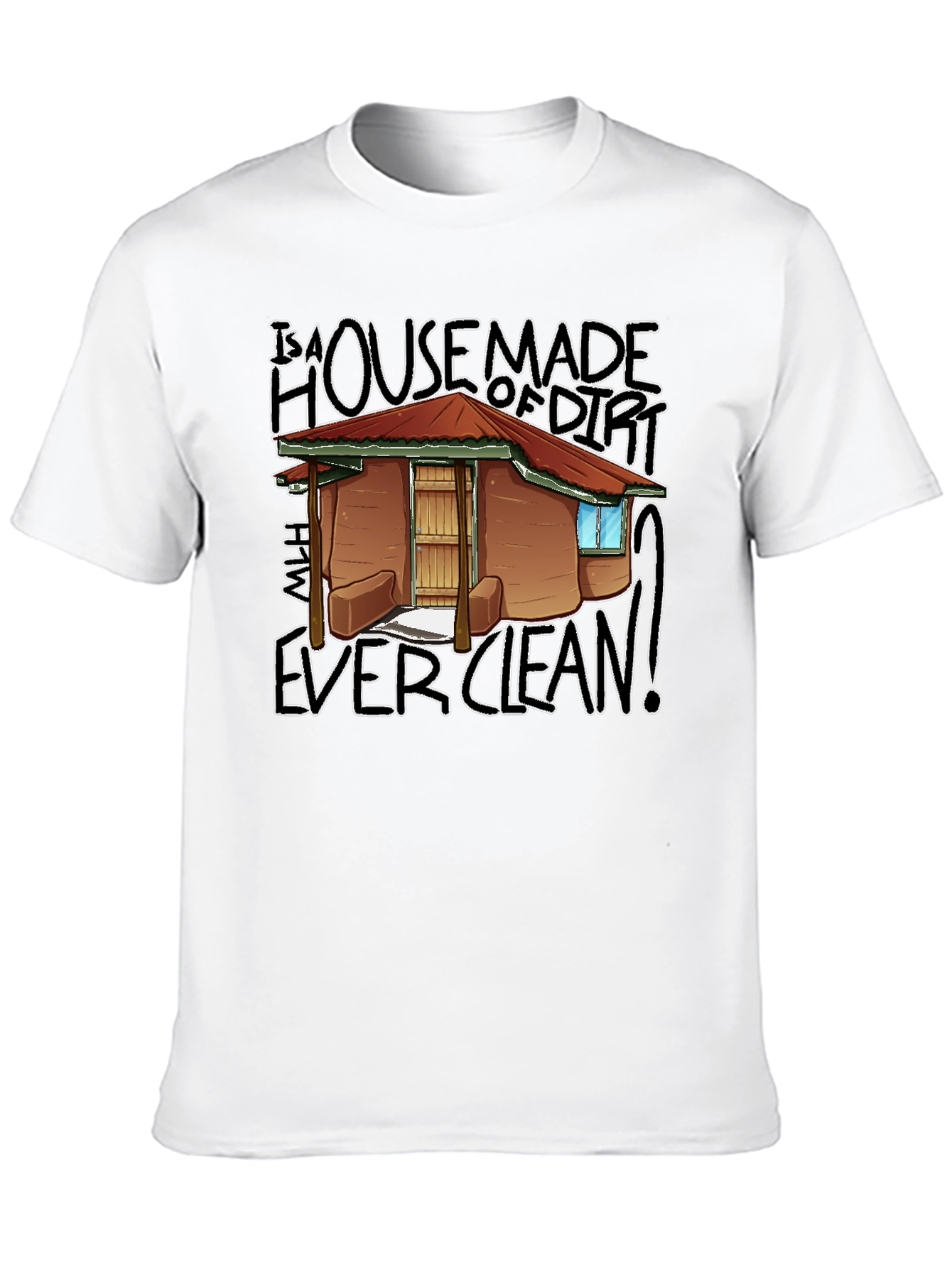 House Made Of Dirt Shirt