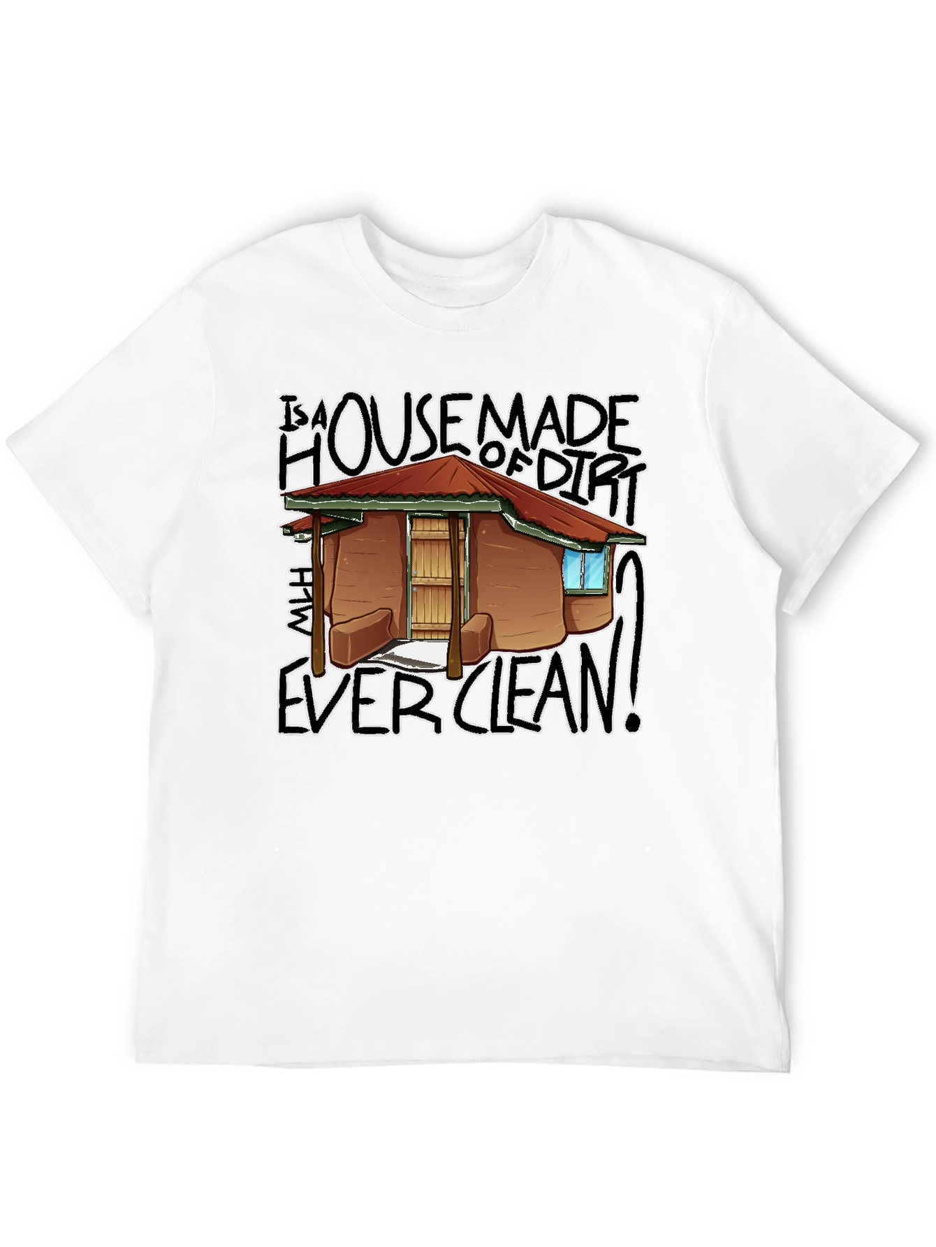 House Made Of Dirt Shirt