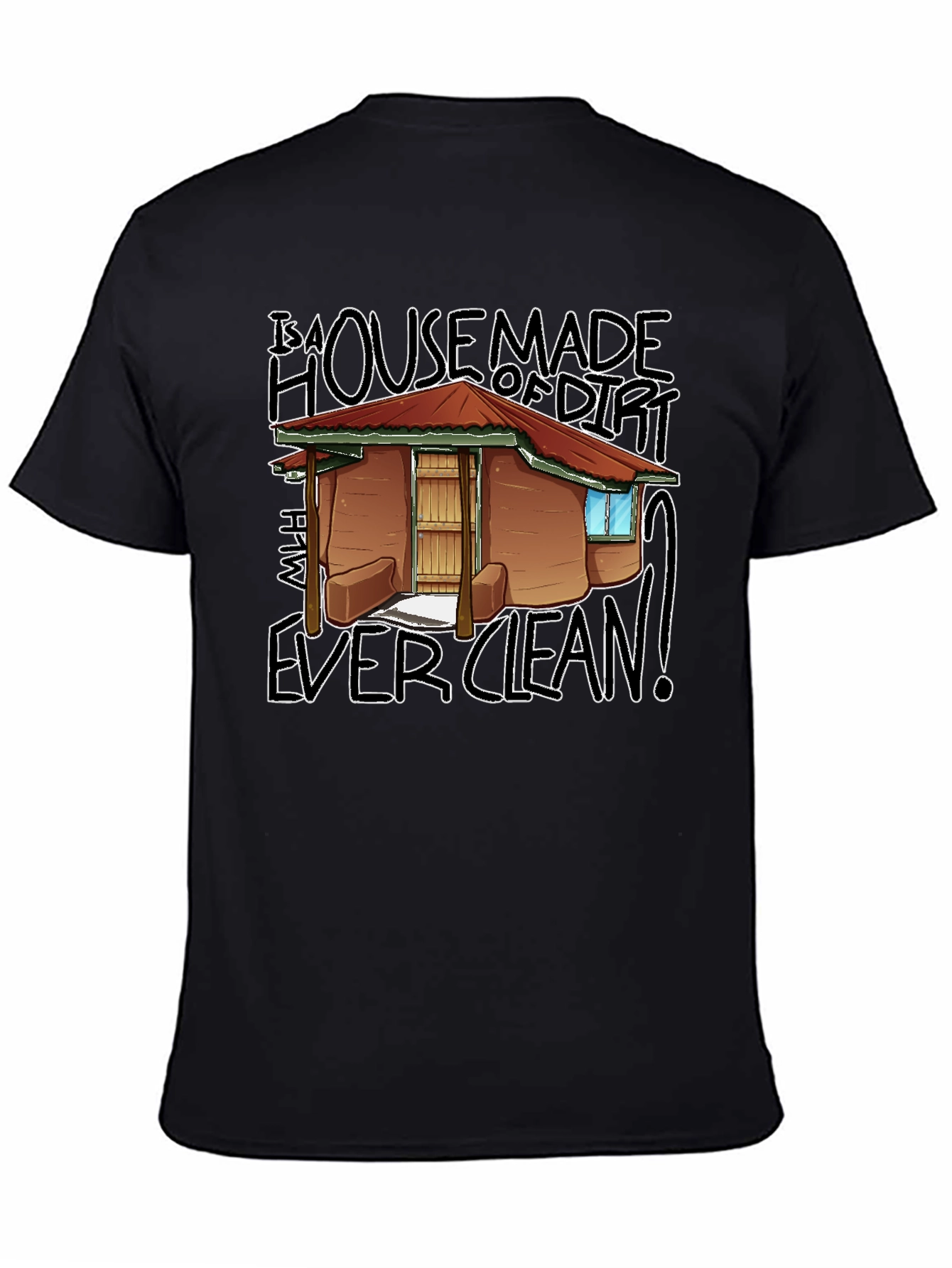 House Made Of Dirt Shirt