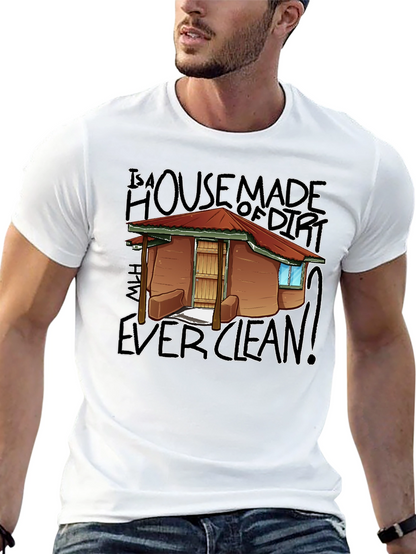 House Made Of Dirt Shirt
