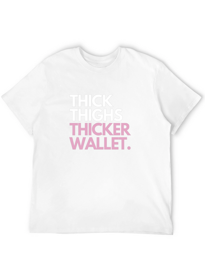 Thick Thighs Thicker Wallet Funny Black Graphic Tee