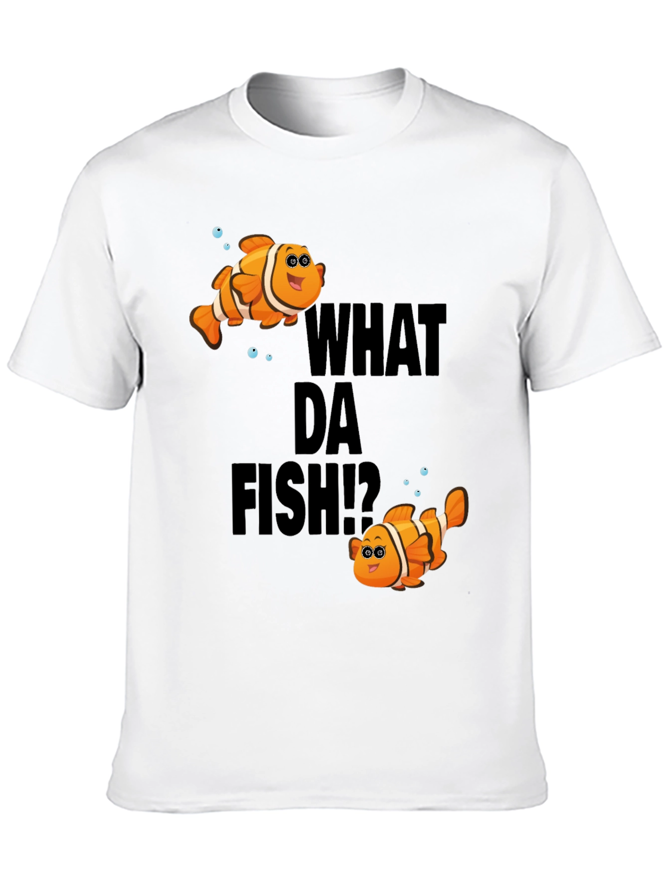 What Da Fish T-Shirt - Novelty Clownfish Graphic Tee