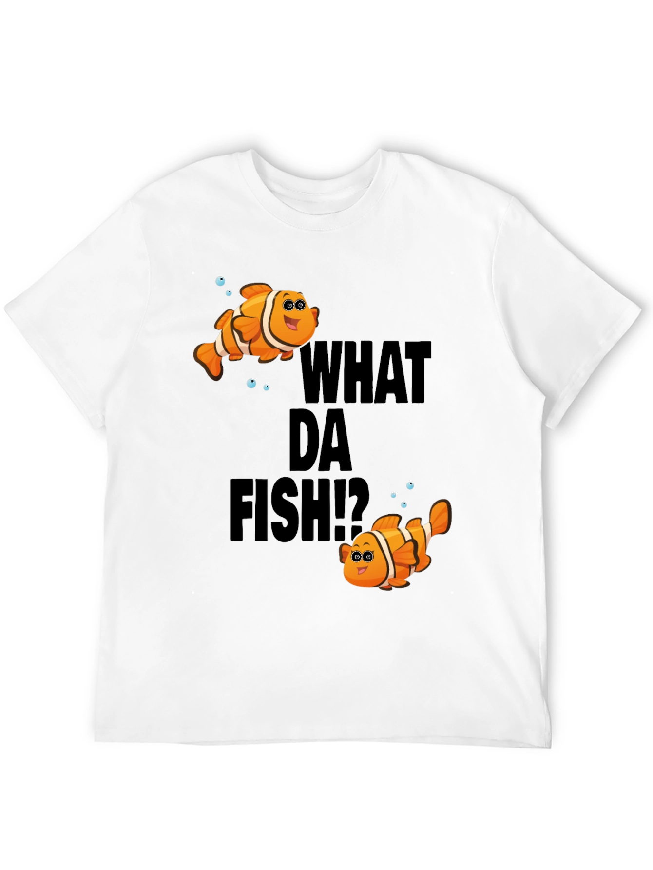 What Da Fish T-Shirt - Novelty Clownfish Graphic Tee