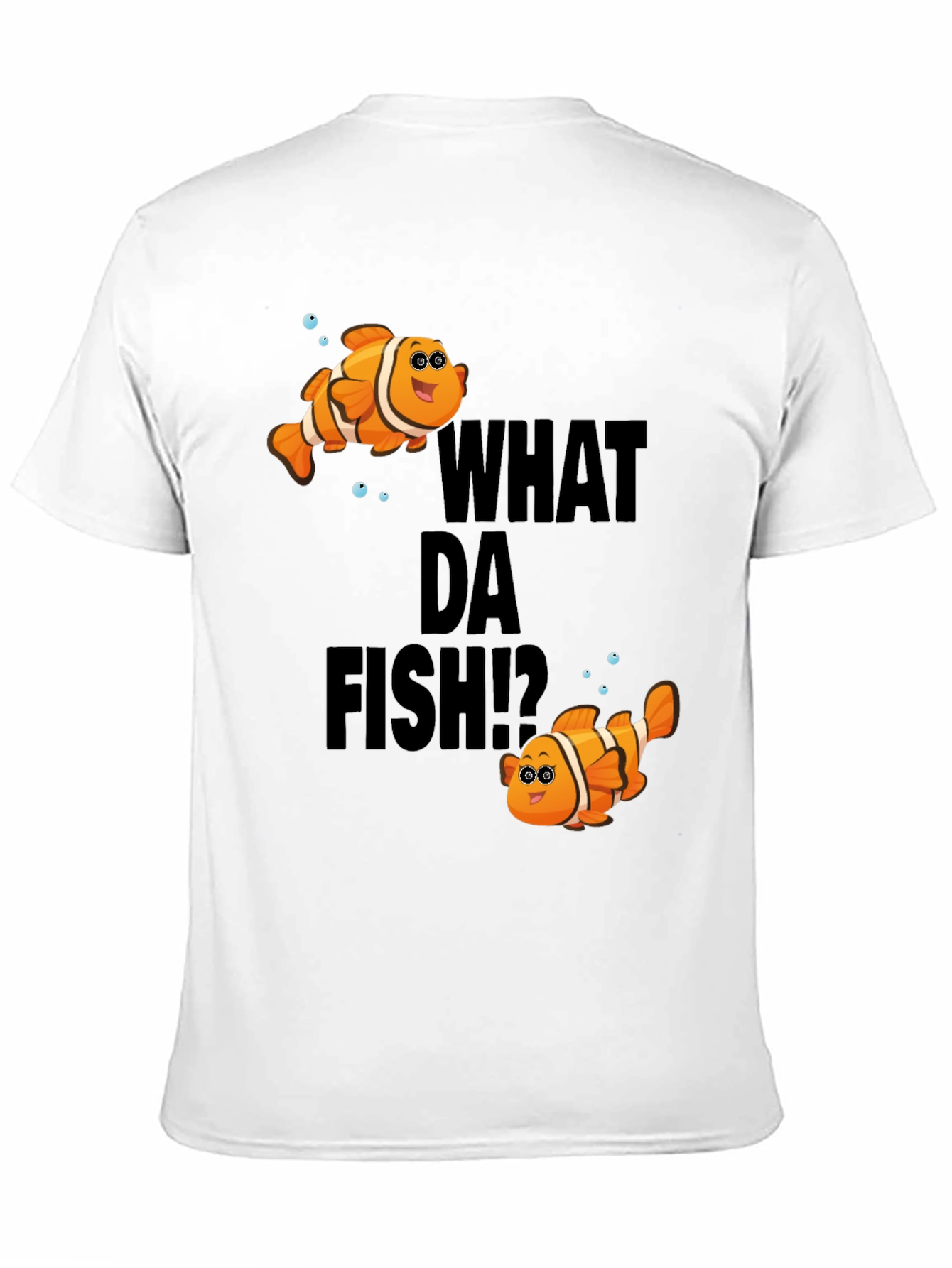 What Da Fish T-Shirt - Novelty Clownfish Graphic Tee