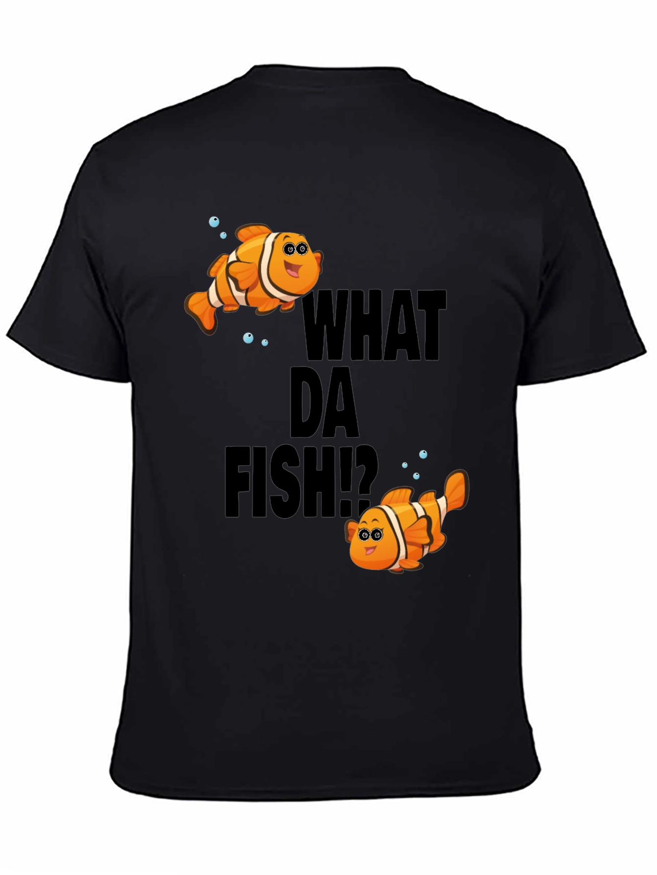 What Da Fish T-Shirt - Novelty Clownfish Graphic Tee
