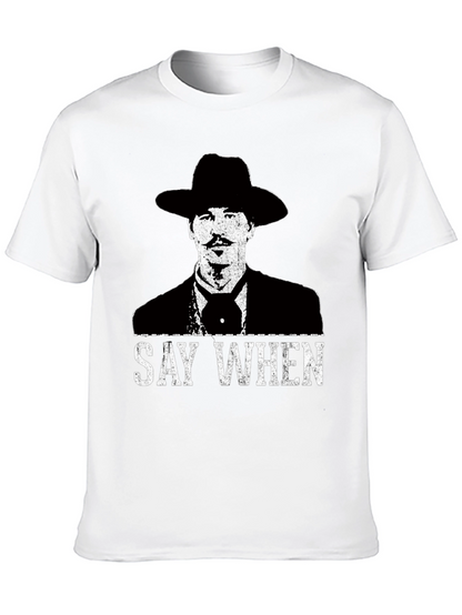 Say When T-Shirt - Tombstone Inspired Western Wear