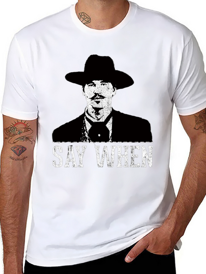 Say When T-Shirt - Tombstone Inspired Western Wear