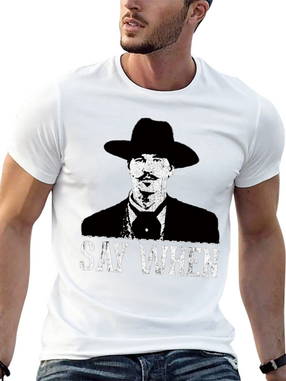 Say When T-Shirt - Tombstone Inspired Western Wear