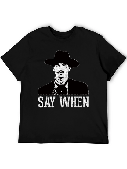 Say When T-Shirt - Tombstone Inspired Western Wear