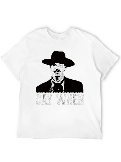 Say When T-Shirt - Tombstone Inspired Western Wear