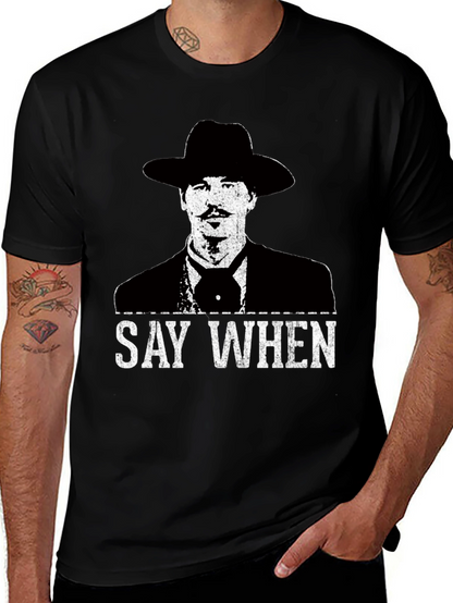 Say When T-Shirt - Tombstone Inspired Western Wear