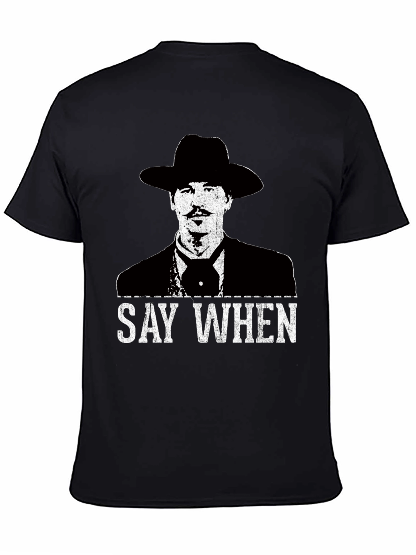 Say When T-Shirt - Tombstone Inspired Western Wear