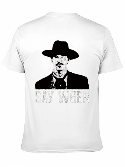 Say When T-Shirt - Tombstone Inspired Western Wear