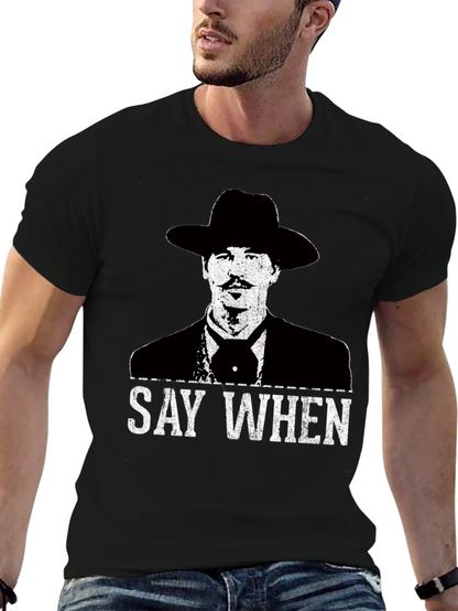 Say When T-Shirt - Tombstone Inspired Western Wear