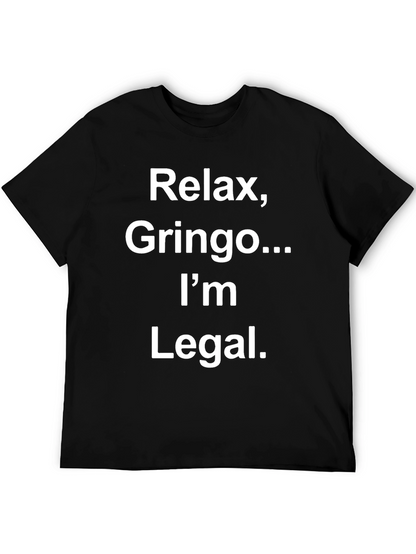 Relax Gringo Im Legal Novelty Graphic T-Shirt