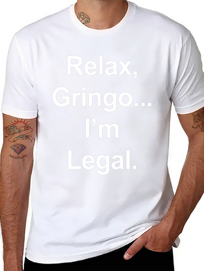 Relax Gringo Im Legal Novelty Graphic T-Shirt