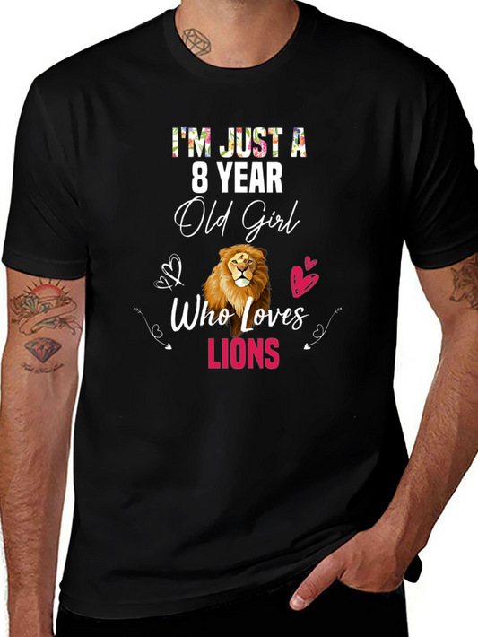 Im Just A 8 Year Old Girl Who Loves Lions T-Shirt
