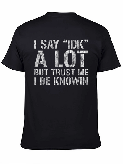 I Say IDK A Lot Black Graphic Tee