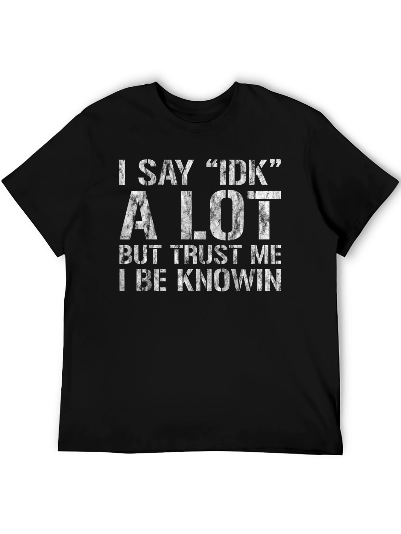 I Say IDK A Lot Black Graphic Tee
