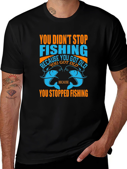 Fishing T-Shirt - You Didnt Stop Fishing Quote Tee