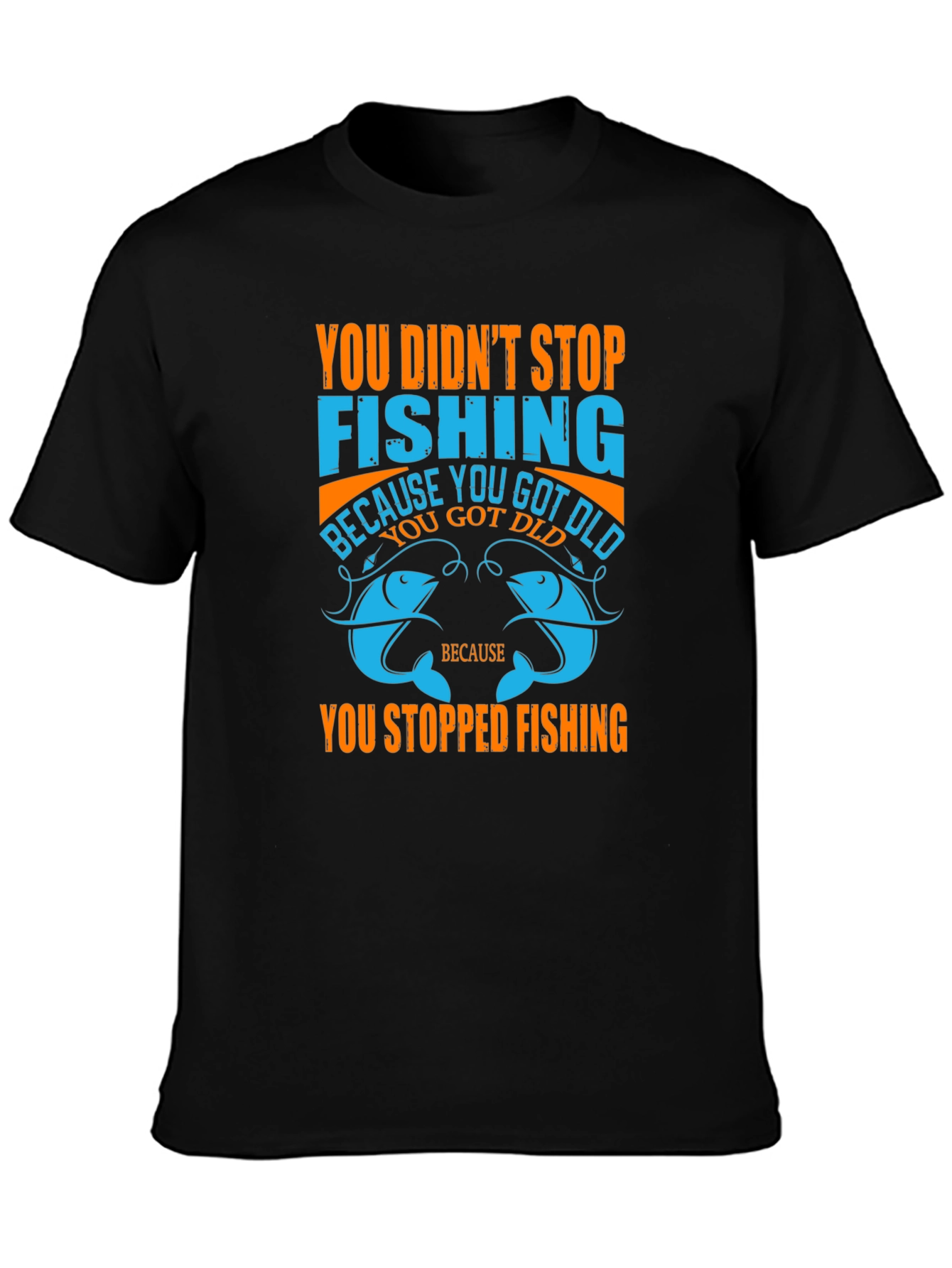 Fishing T-Shirt - You Didnt Stop Fishing Quote Tee