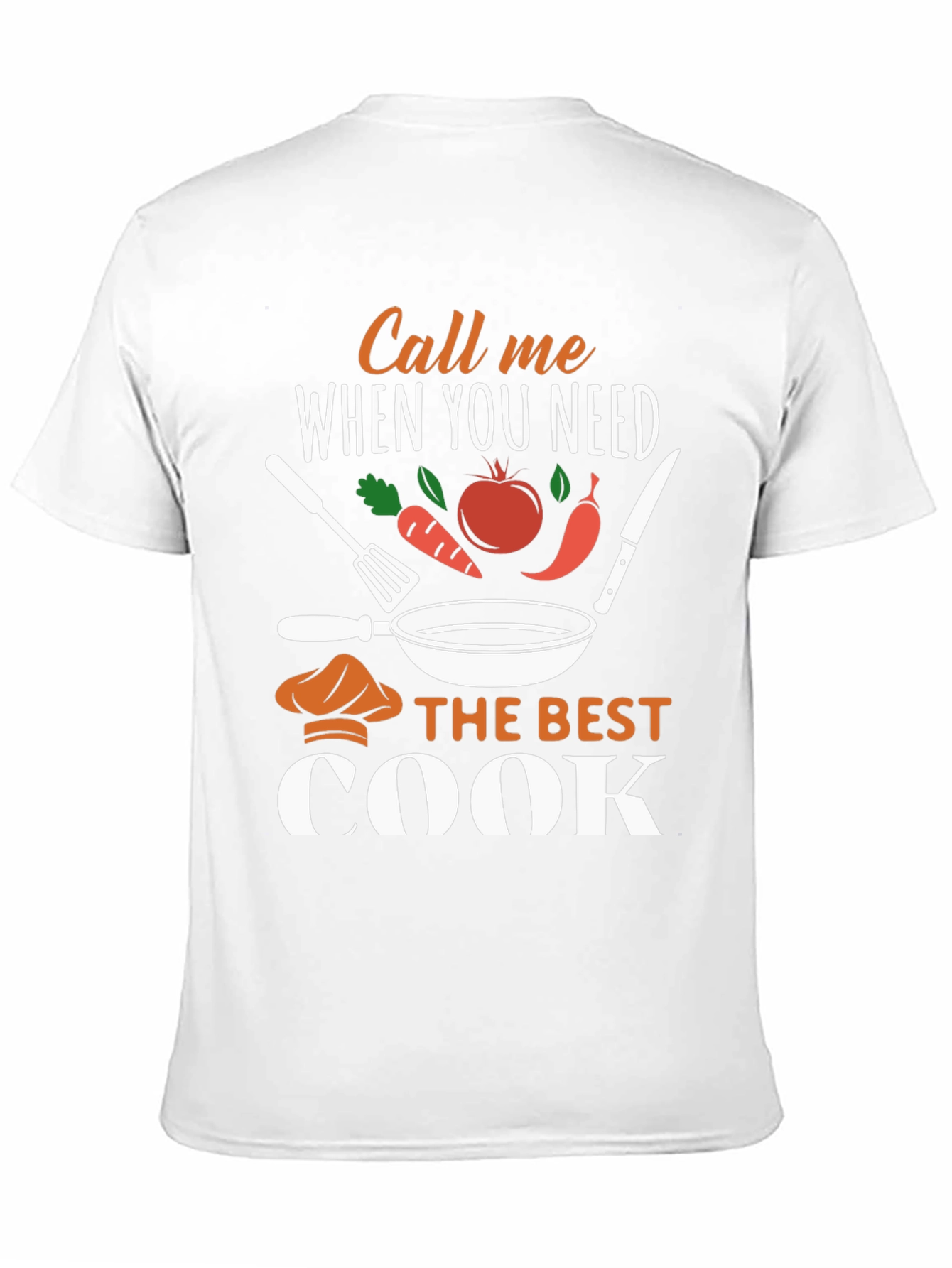 Call Me When You Need The Best Cook T-Shirt