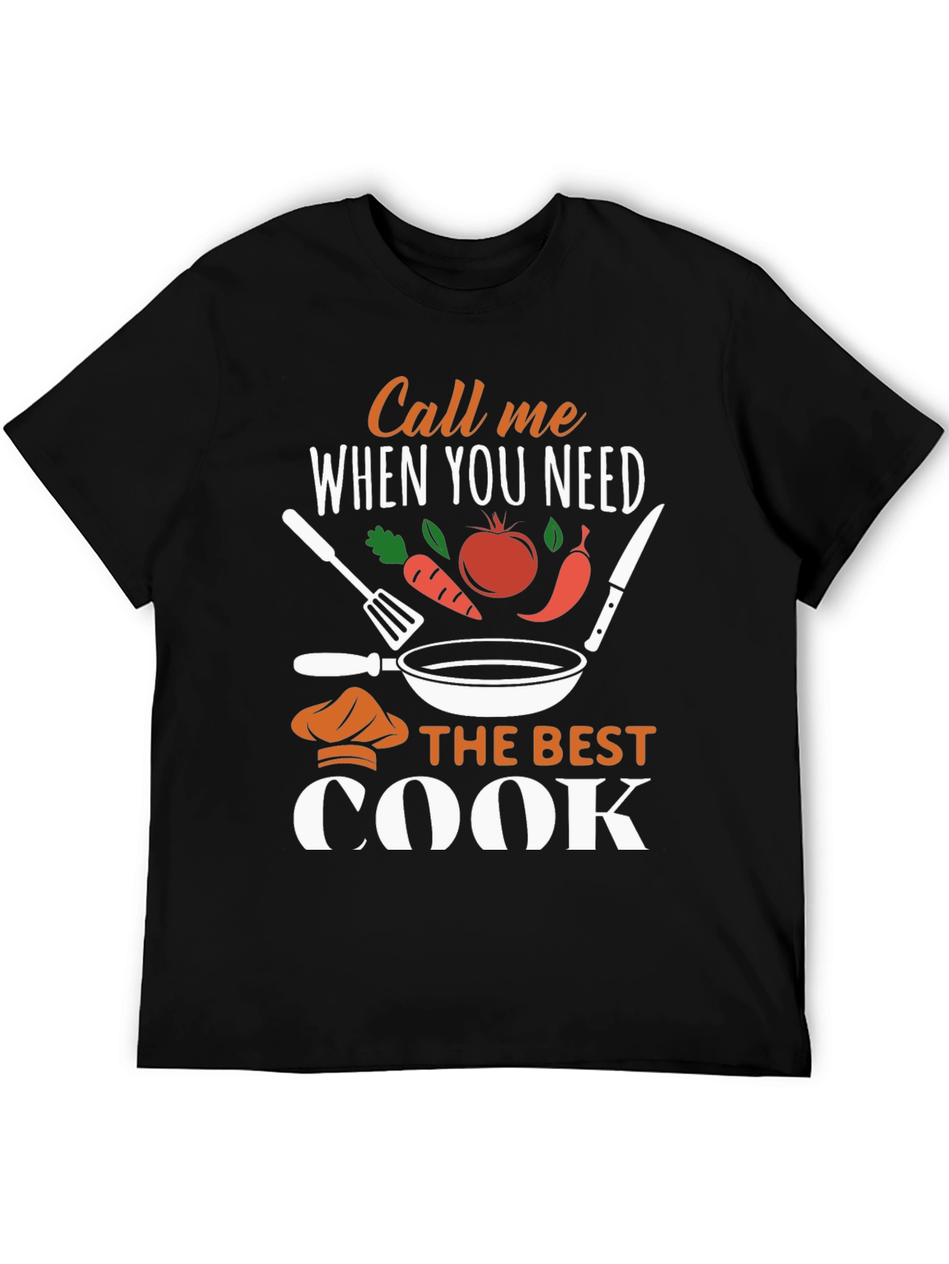 Call Me When You Need The Best Cook T-Shirt
