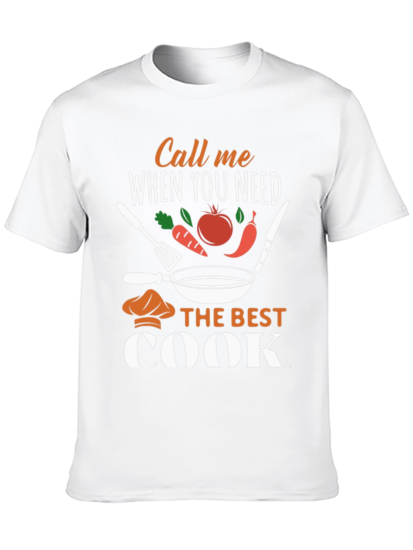 Call Me When You Need The Best Cook T-Shirt