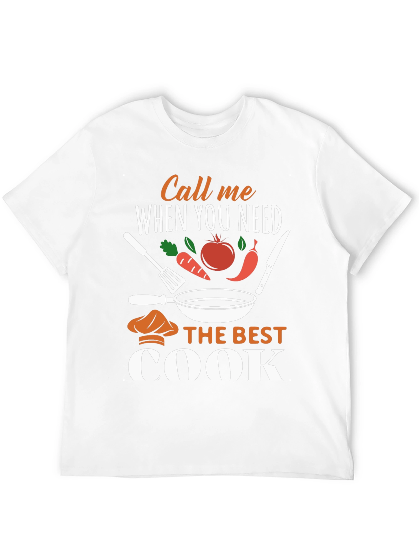 Call Me When You Need The Best Cook T-Shirt