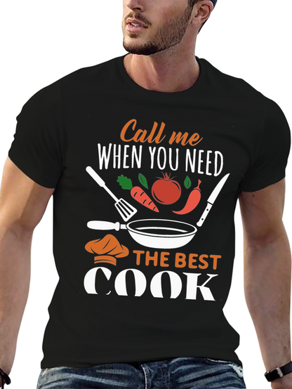 Call Me When You Need The Best Cook T-Shirt