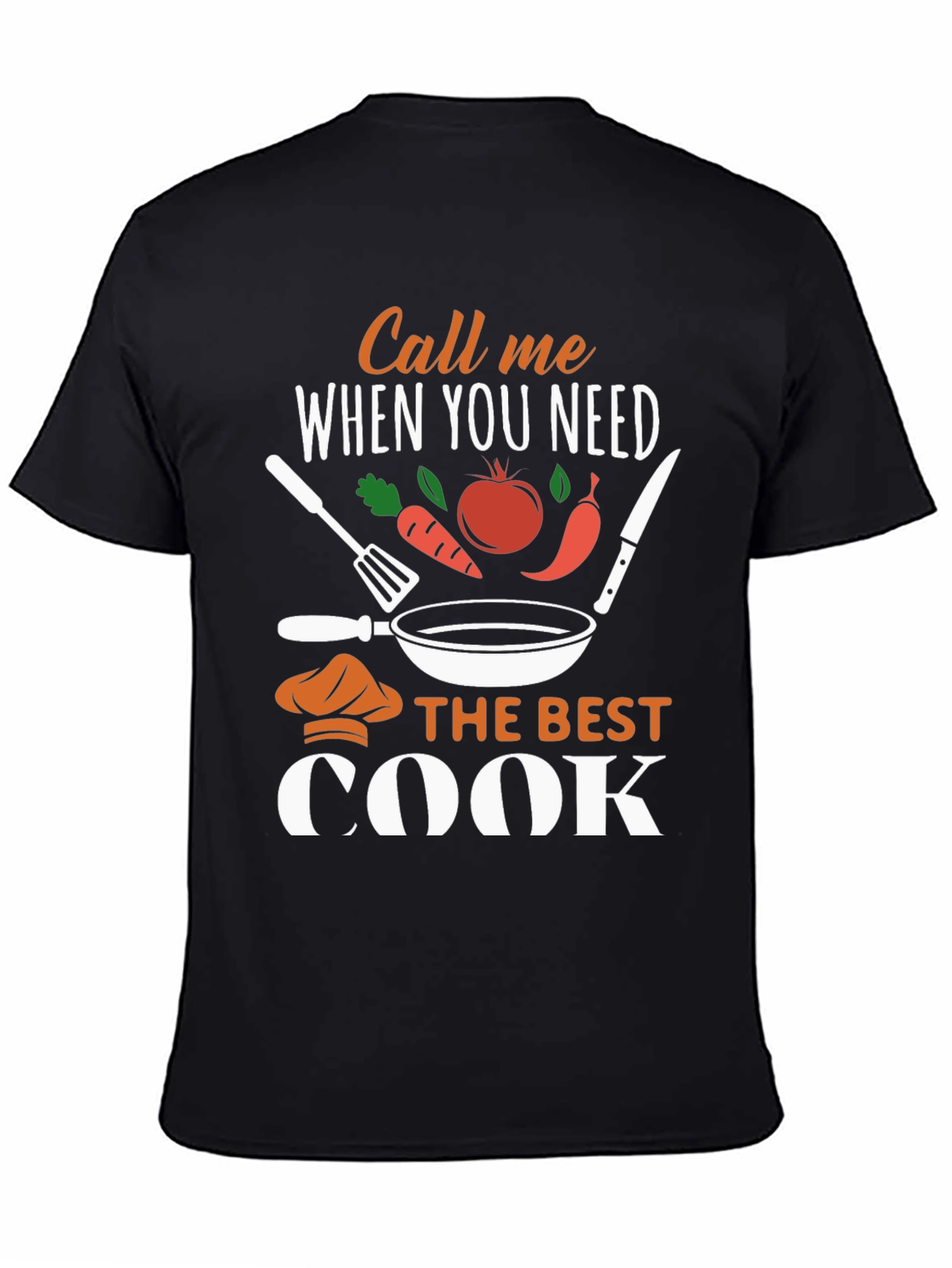 Call Me When You Need The Best Cook T-Shirt