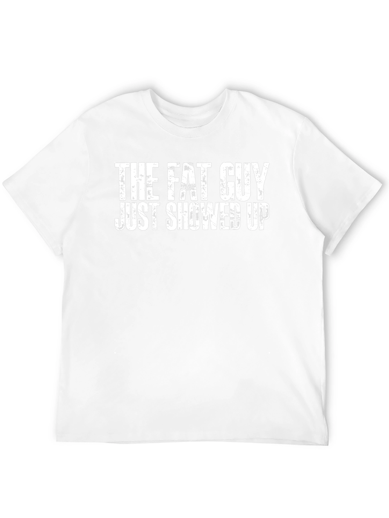 The Fat Guy Just Showed Up Black Tee