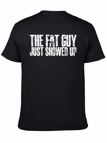 The Fat Guy Just Showed Up Black Tee