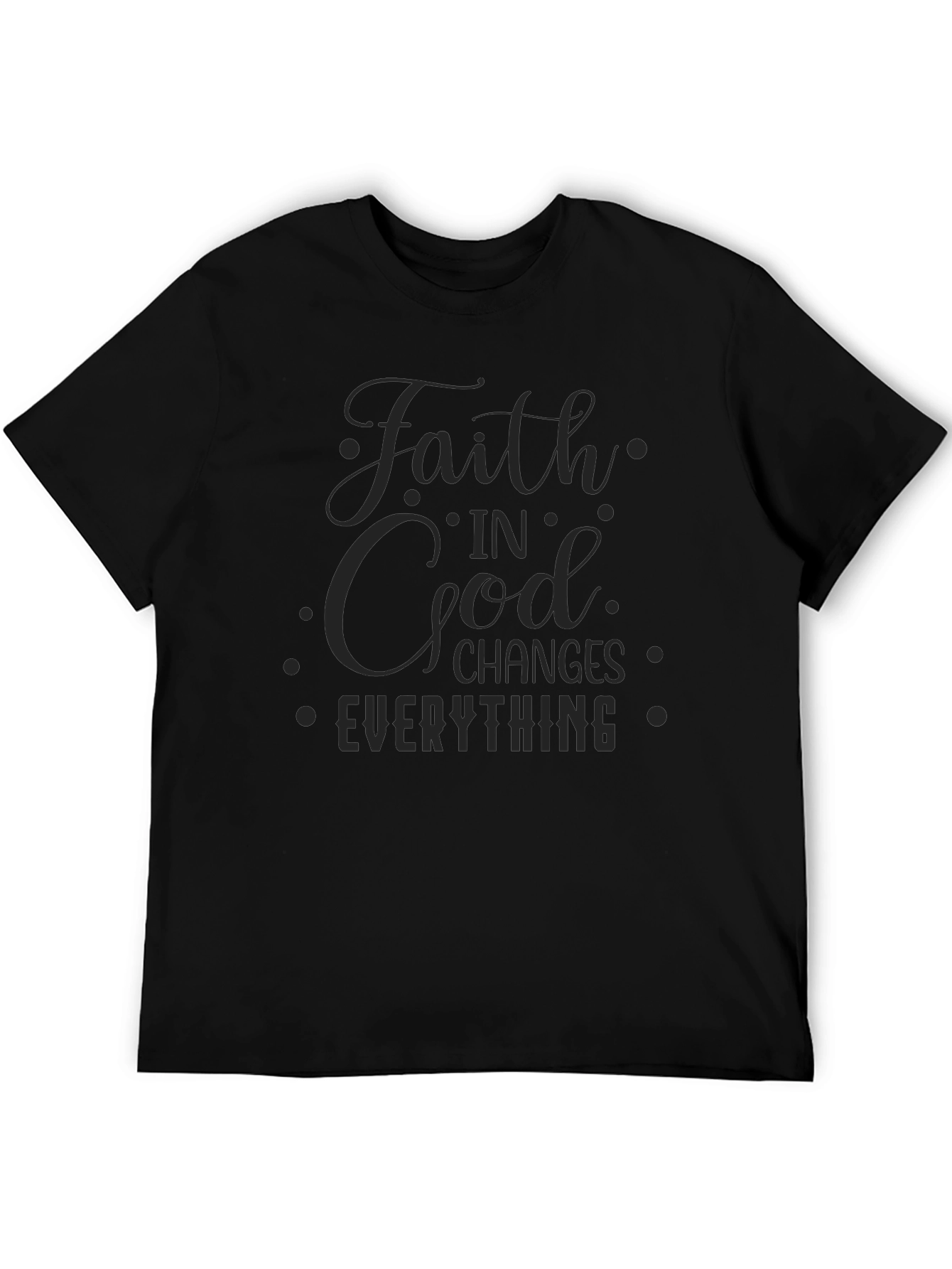 Faith in God Changes Everything Black T-Shirt