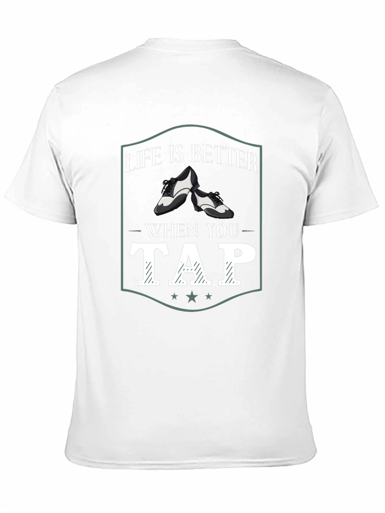 Life is Better When You Tap Dance T-Shirt